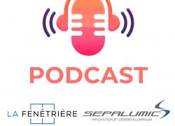 Sepalumic et la Fenêtrière ouvrent une nouvelle voix avec des podcasts sur l’aluminium